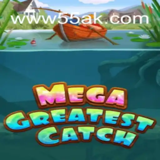 MegaGreatestCatch: An In-Depth Look at the Latest Sensation on 55AK.bet Platform